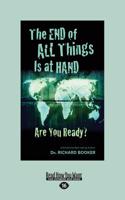 The End of All Things Is at Hand: Are Your Ready? (Large Print 16pt)