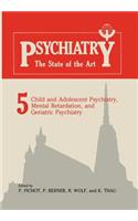 Child and Adolescent Psychiatry, Mental Retardation, and Geriatric Psychiatry