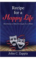 Recipe for a Happy Life: Short Stories to Make You Laugh, Cry or Think