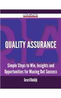 Quality Assurance - Simple Steps to Win, Insights and Opportunities for Maxing Out Success