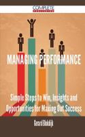 Managing Performance - Simple Steps to Win, Insights and Opportunities for Maxing Out Success
