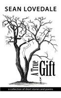 A True Gift: a collection of short stories and poems(English)