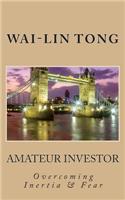 Amateur Investor (Overcoming Inertia & Fear)
