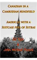 Canadian in a Cambodian Mindfield; American with a Suitcase Full of Sutras