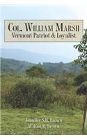 Col. William Marsh Vermont Patriot and Loyalist