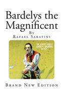 Bardelys the Magnificent: (Classic Rafael Sabatini)