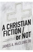 CHRISTIAN FICTION / or NOT
