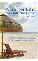 A Better Life for Half the Price
