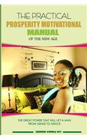 The Practical Prosperity Motivational Manual of the New Age
