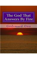 God That Answers By Fire: Trust In God Who Is Able to Do All Things