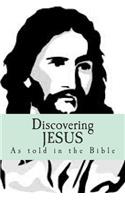 Discovering JESUS: "As told in the Bible"