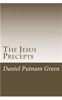 Jesus Precepts: The instructions of Christ for humanity, with no commentary or interpretation.