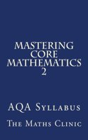 Mastering Core Mathematics 2: Aqa Syllabus