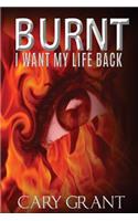 Burnt - I Want My Life Back