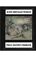 Polly Oliver'S Problem; A Story For Girls(1893) by Kate Douglas Wiggin