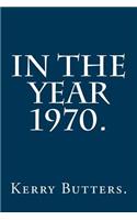 In the Year 1970.