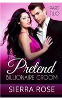 The Pretend Billionaire Groom - Part 2