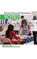 Should Citizens Be Required to Vote?