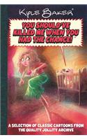 You Should Have Killed Me When You Had The Chance