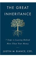 Great Inheritance: 7 Steps to Leaving Behind More Than Your Money