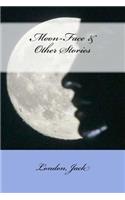 Moon-Face & Other Stories