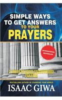Simple Ways To Get Answers To Your Prayers: 21 Ways To Avoid Unanswered Prayers