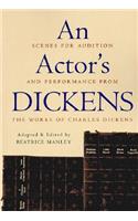 An Actor's Dickens: Scenes for Audition and Performance from the Works of Charles Dickens