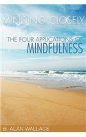 Minding Closely: The Four Applications of Mindfulness
