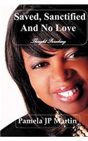 Saved, Sanctified, and No Love