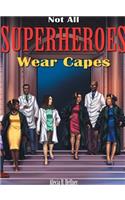 Not All Superheroes Wear Capes