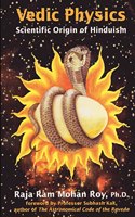 VEDIC PHYSICS: Scientific Origin of Hinduism