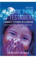 Third Testament - A Woman's Testimony with Mankind- Diamonds in the Grass - Book One -