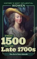 From 1500 to the Late 1700s--Mira Bai to Marie-Antoinette