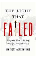 The Light That Failed: Why the West Is Losing the Fight for Democracy