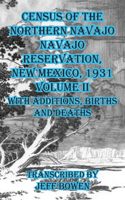 Census of the Northern Navajo Navajo Reservation, New Mexico, 1931 Volume II