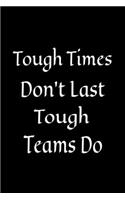 Tough Times Don't Last, Tough Teams Do