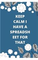 Keep Calm I Have A Spreadsheet For That