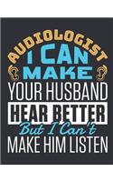Audiologist I Can Make Your Husband Hear Better But I Can't Make Him Listen: Audiology 2020 Weekly Planner (Jan 2020 to Dec 2020), Paperback 8.5 x 11, Calendar Schedule Organizer