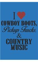 I Love Cowboy Boots, Pickup Trucks, and Country Music
