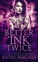 Better 'Ink Twice: A Touch Of Ink Novel(2 Touch of Ink)