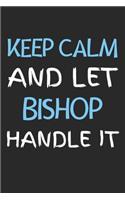 Keep Calm And Let Bishop Handle It