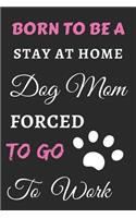 Born To Be A Stay At Home Dog Mom Forced To Go To Work