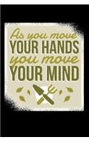 As You Move Your Hands You Move Your Minds 120 Pages DINA5