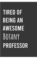 Tired of Being an Awesome Botany Professor
