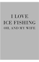 I Love Ice Fishing Oh And My Wife