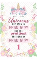 Unicorns Are Born In February But The Prettiest Are Born On February 1: Cute Blank Lined Notebook Gift for Girls and Birthday Card Alternative for Daughter Friend or Coworker