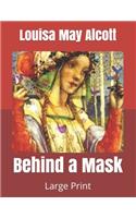 Behind a Mask: Large Print