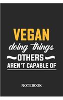 Vegan Doing Things Others Aren't Capable of Notebook