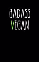 BADASS VEGAN - Notebook for Vegans and Vegetarians, Notepad Animals Vegan Gifts quote