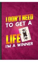 I Don't Need to Get a Life I'm a Winner